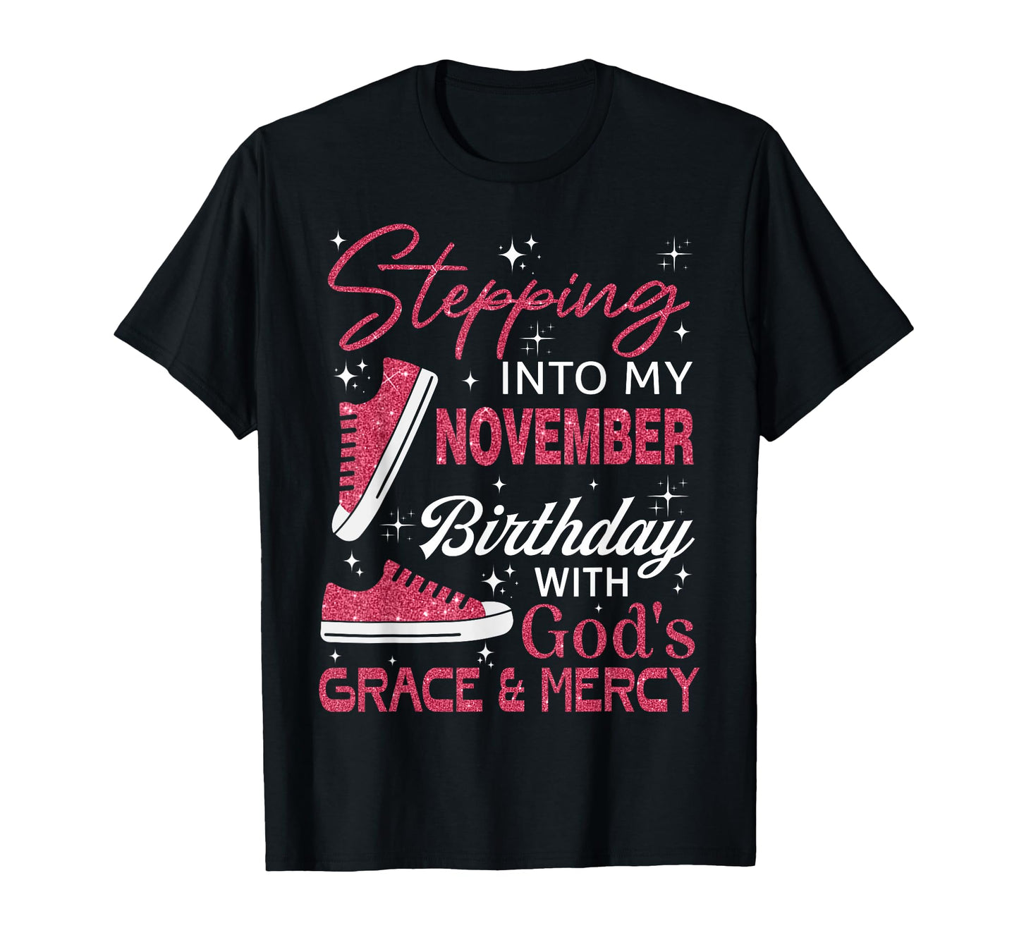 Stepping into my November birthday with God's grace & Mercy T-Shirt