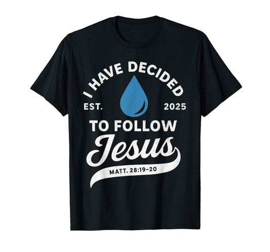 I Have Decided to Follow Jesus Christian Baptism Men Women T-Shirt