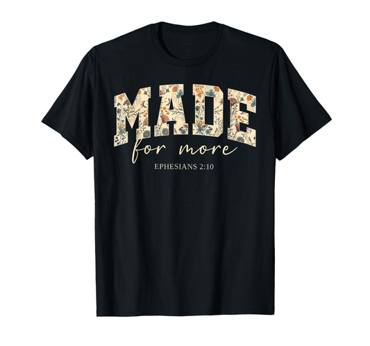 Made for More Ephesians 2:10 Christian Jesus Woman Faith T-Shirt
