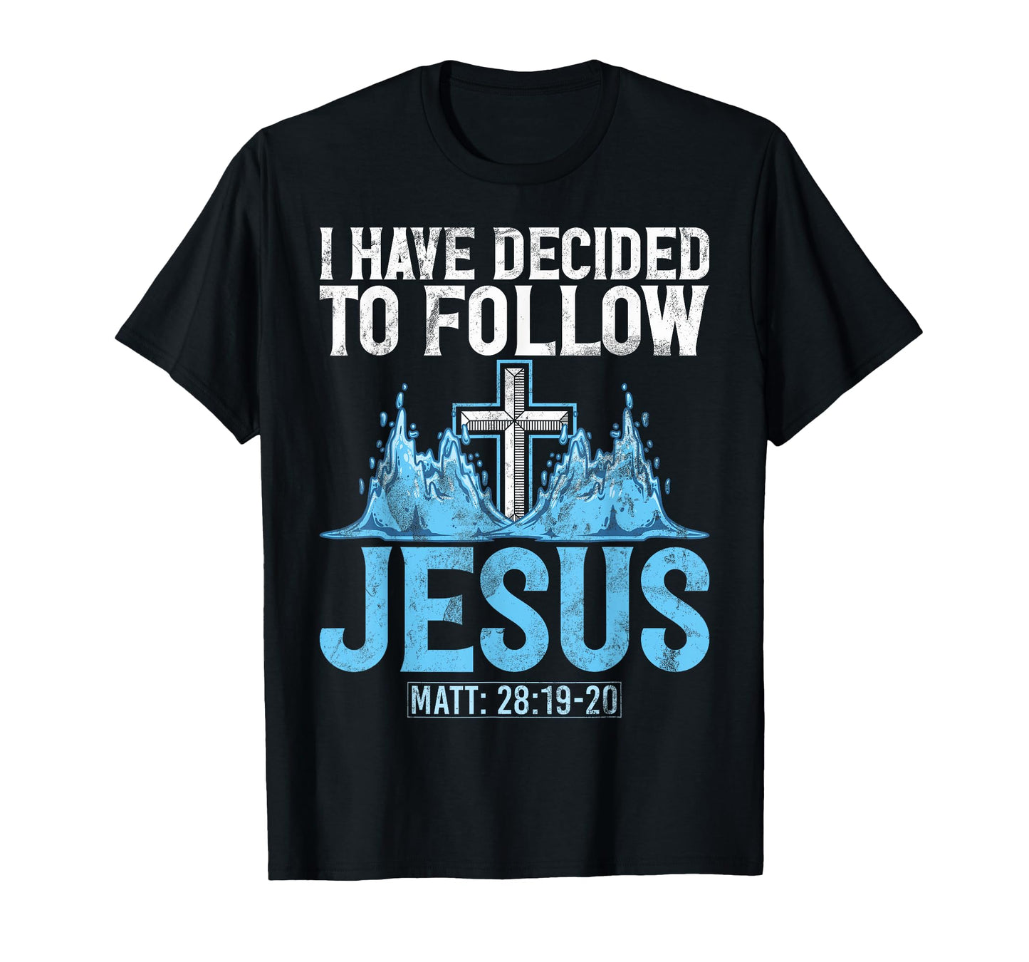 I Have Decided To Follow Jesus Baptism Baptized Church T-Shirt
