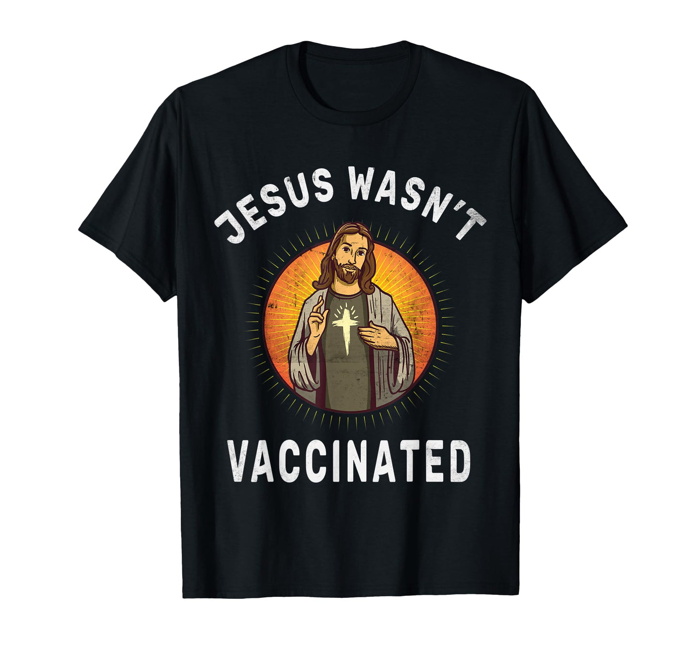 Jesus Wasn't Vaccinated Jesus Funny Christian God Religion T-Shirt