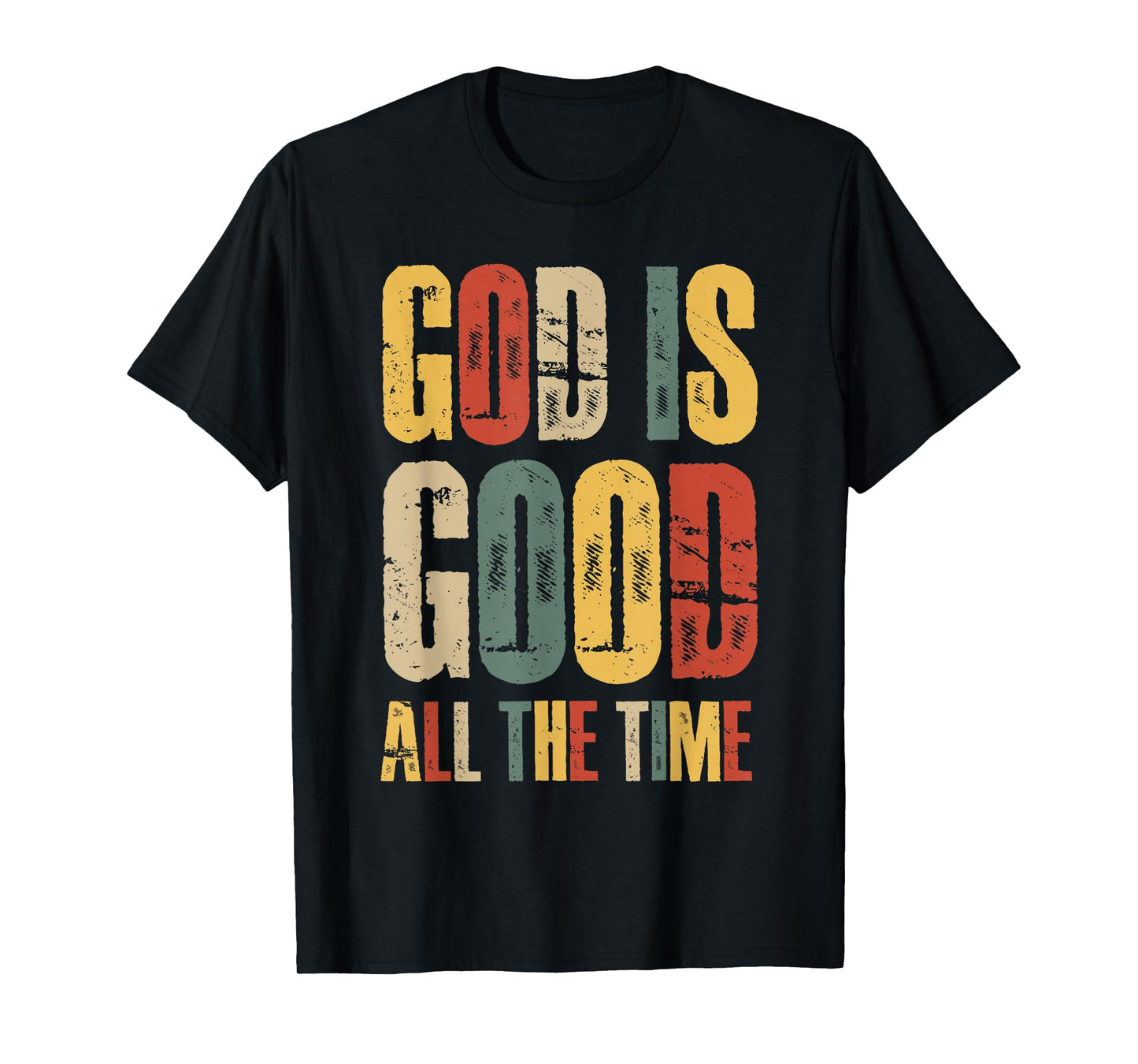 God is Good All The Time Faith-Based Christian Bible Verse T-Shirt