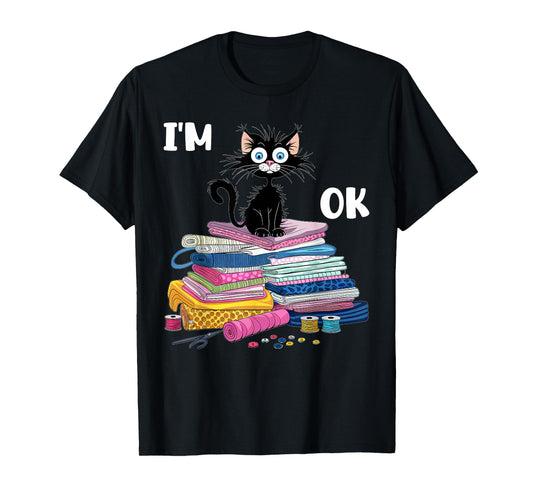 Cats I'm Ok Funny Quilting Quilter Love Cats T-Shirt