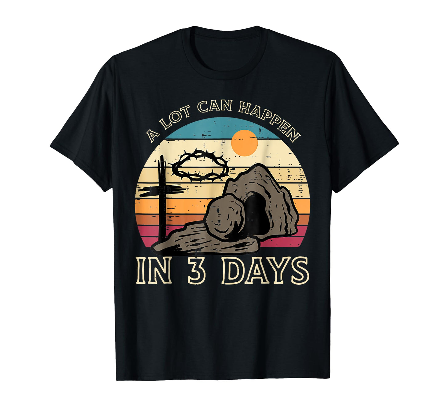A Lot Can Happen In 3 Days Easter Religious Women Men Kids T-Shirt