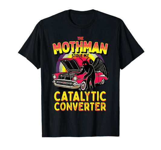 The Mothman Stole My Catalytic Converter Funny Cute Cryptid T-Shirt