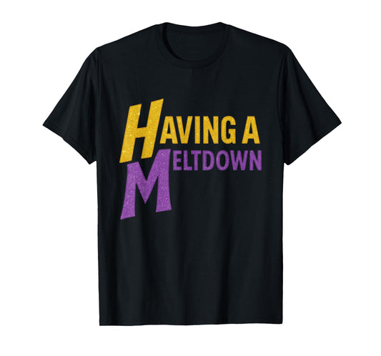 Funny Having a Meltdown Tee Retro Having a Meltdown Quote T-Shirt