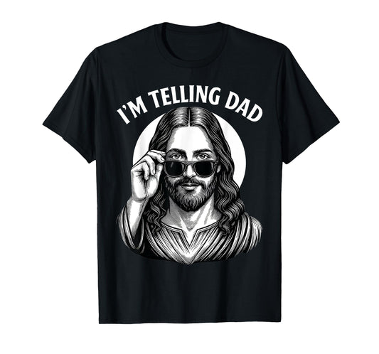 Funny I'm Telling Dad Shirt Religious Christian Jesus Meme T-Shirt