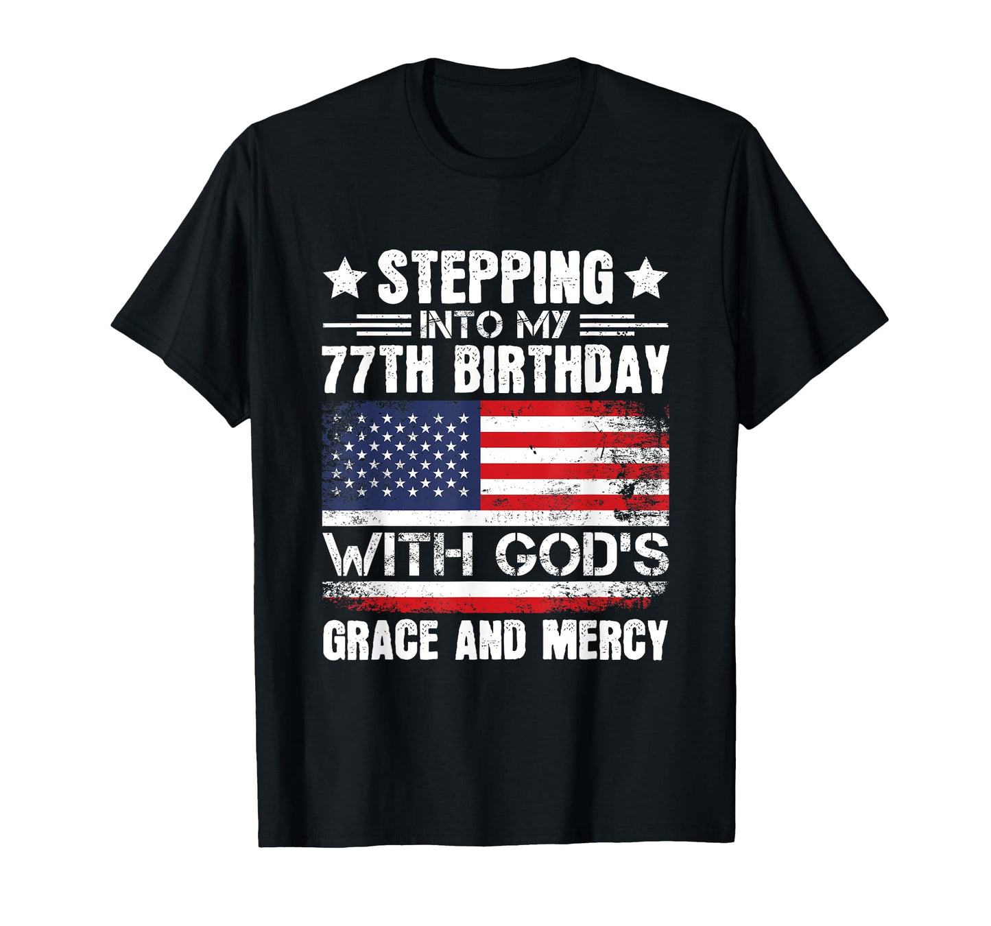Stepping Into My 77th Birthday with Gods Grace and Mercy T-Shirt