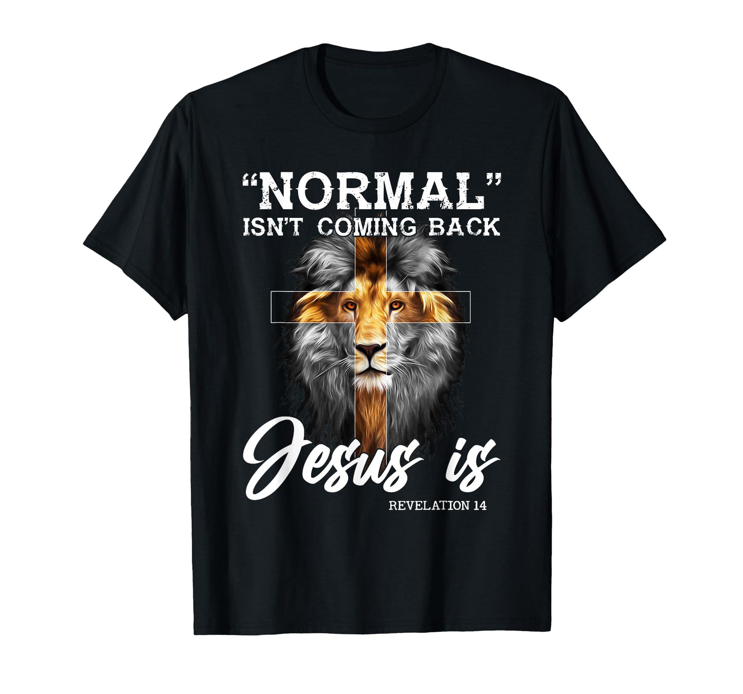 Normal Isn't Coming Back But Jesus Is Lion Cross Christian T-Shirt