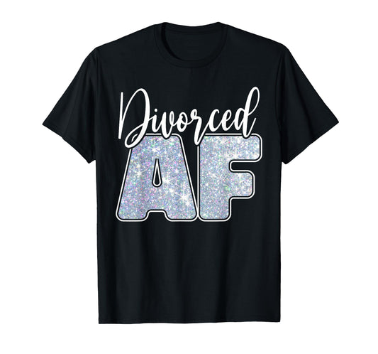 Divorced AF - Funny Divorce T-Shirt