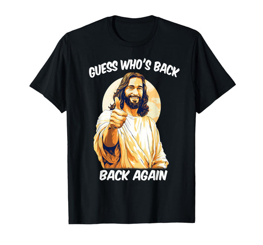Guess Who's Back Back Again Happy Easter Jesus Christ T-Shirt