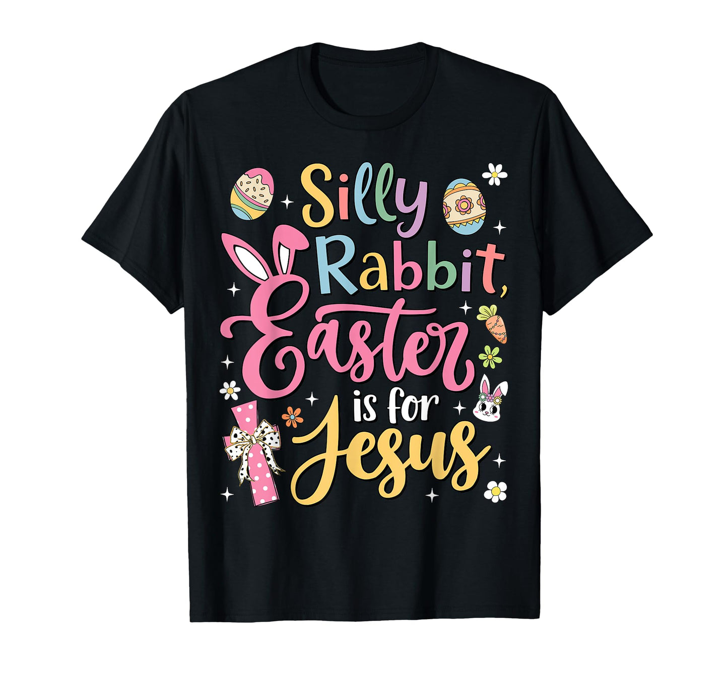 Silly Rabbit Easter Is For Jesus Cute Bunny Christian Faith T-Shirt