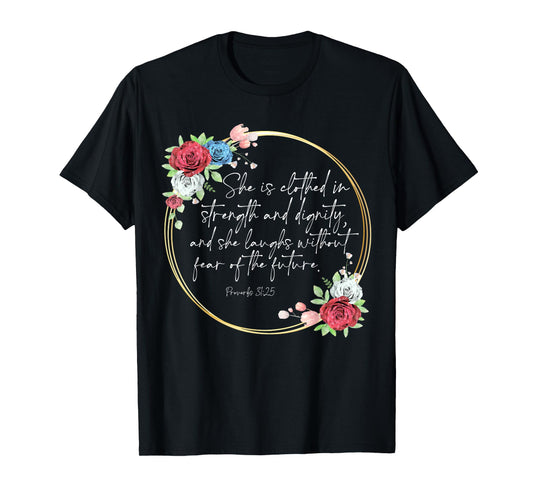 Floral She Is Clothed In Strength And Dignity, Christian Tee T-Shirt