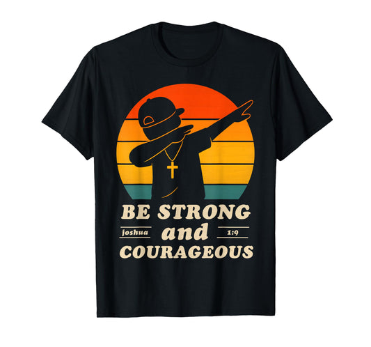 Be Strong and Courageous Christian Boys Kids Bible Verse T-Shirt