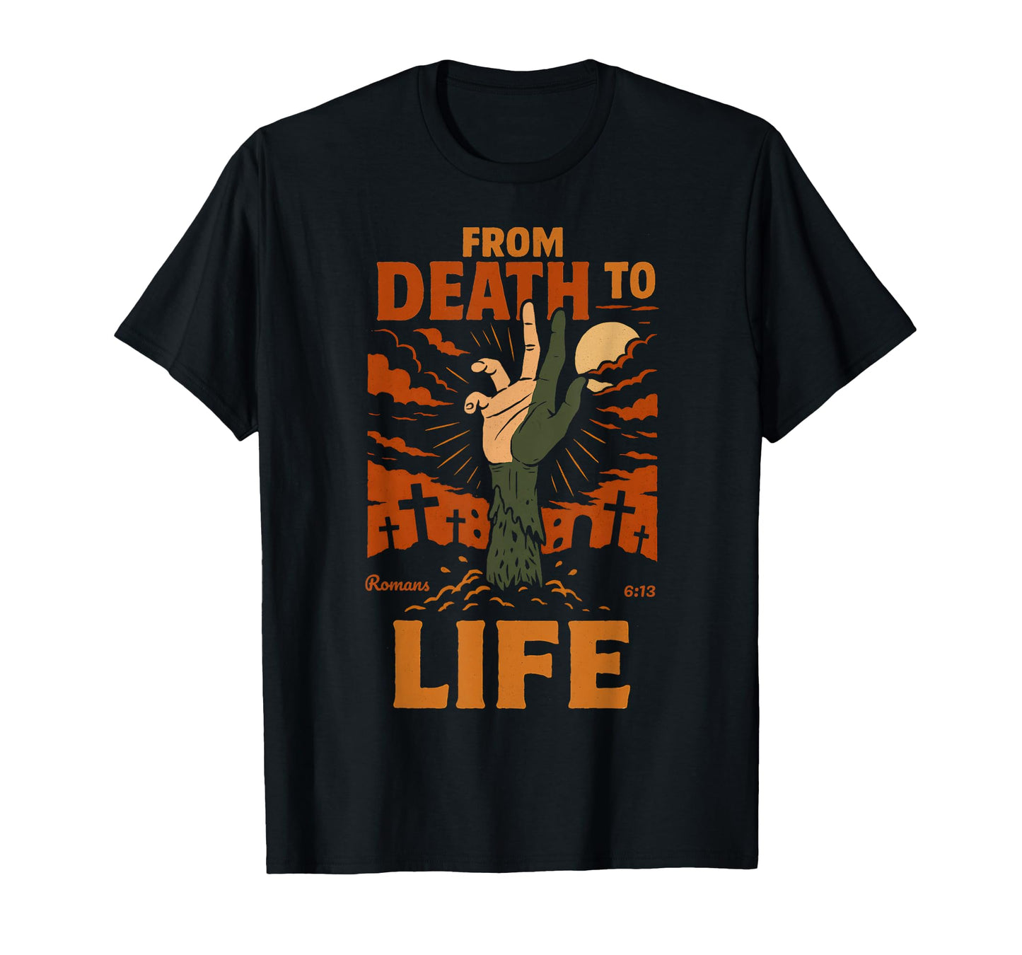 Christian Halloween Zombie Romans 6 13 Bible Verse Faith T-Shirt