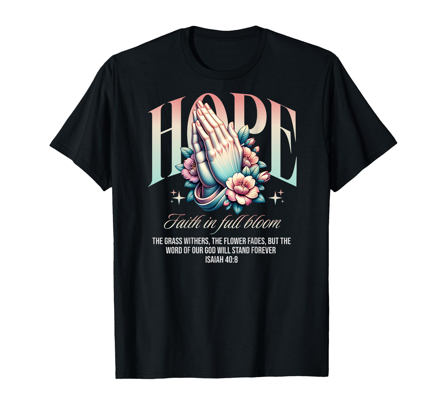 Christian Backprint Hope Faith In Full Bloom T-Shirt