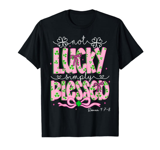 Not Lucky Simply Blessed Christian Shamrock St Patricks Day T-Shirt