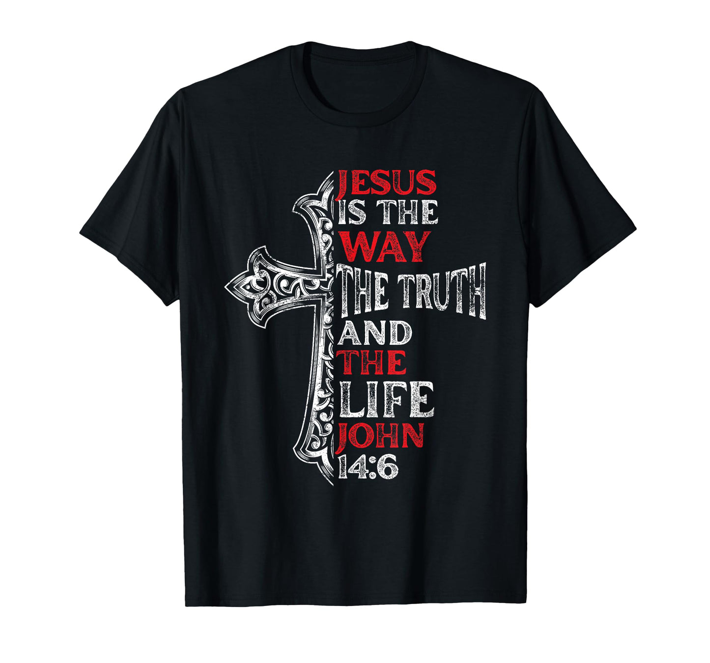 Jesus Is The Way The Truth Christ Bible Verse Christian T-Shirt