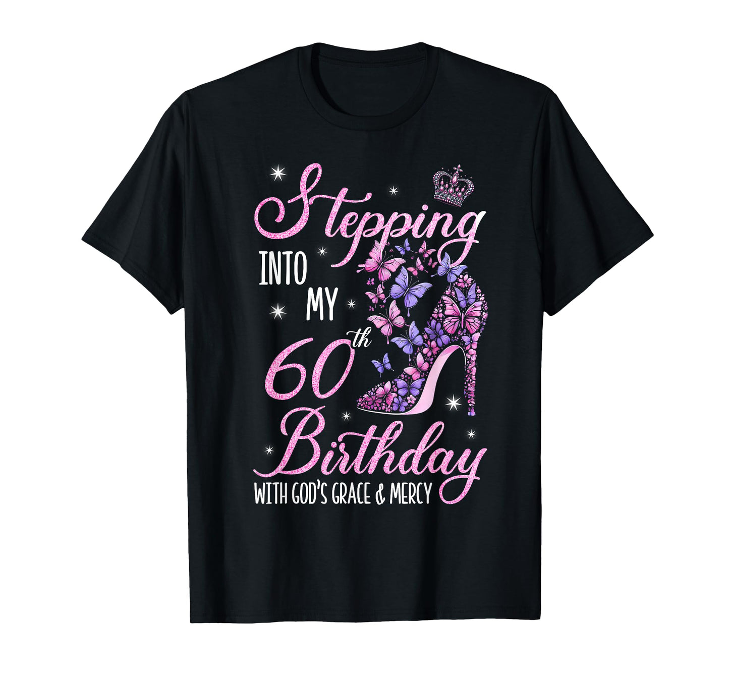Stepping Into My 60th Birthday With God's Grace & Mercy T-Shirt