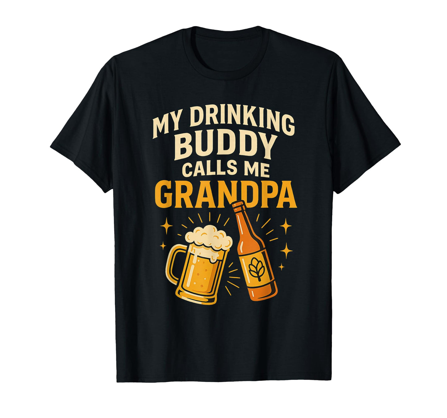 My Drinking Buddy Calls Me Grandpa Beer Humor T-Shirt
