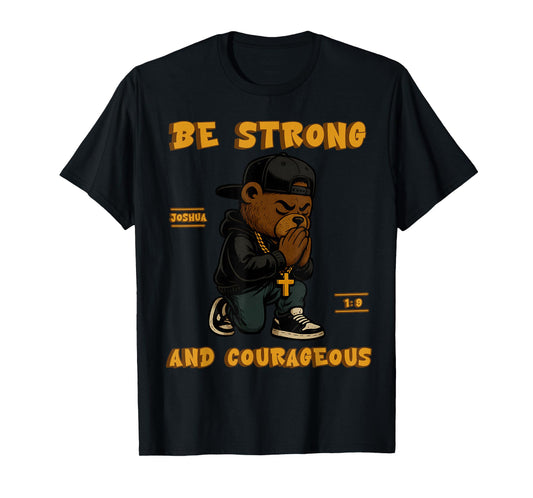 Christian Hip Hop Teddy Bear Be Strong and Courageous Faith T-Shirt
