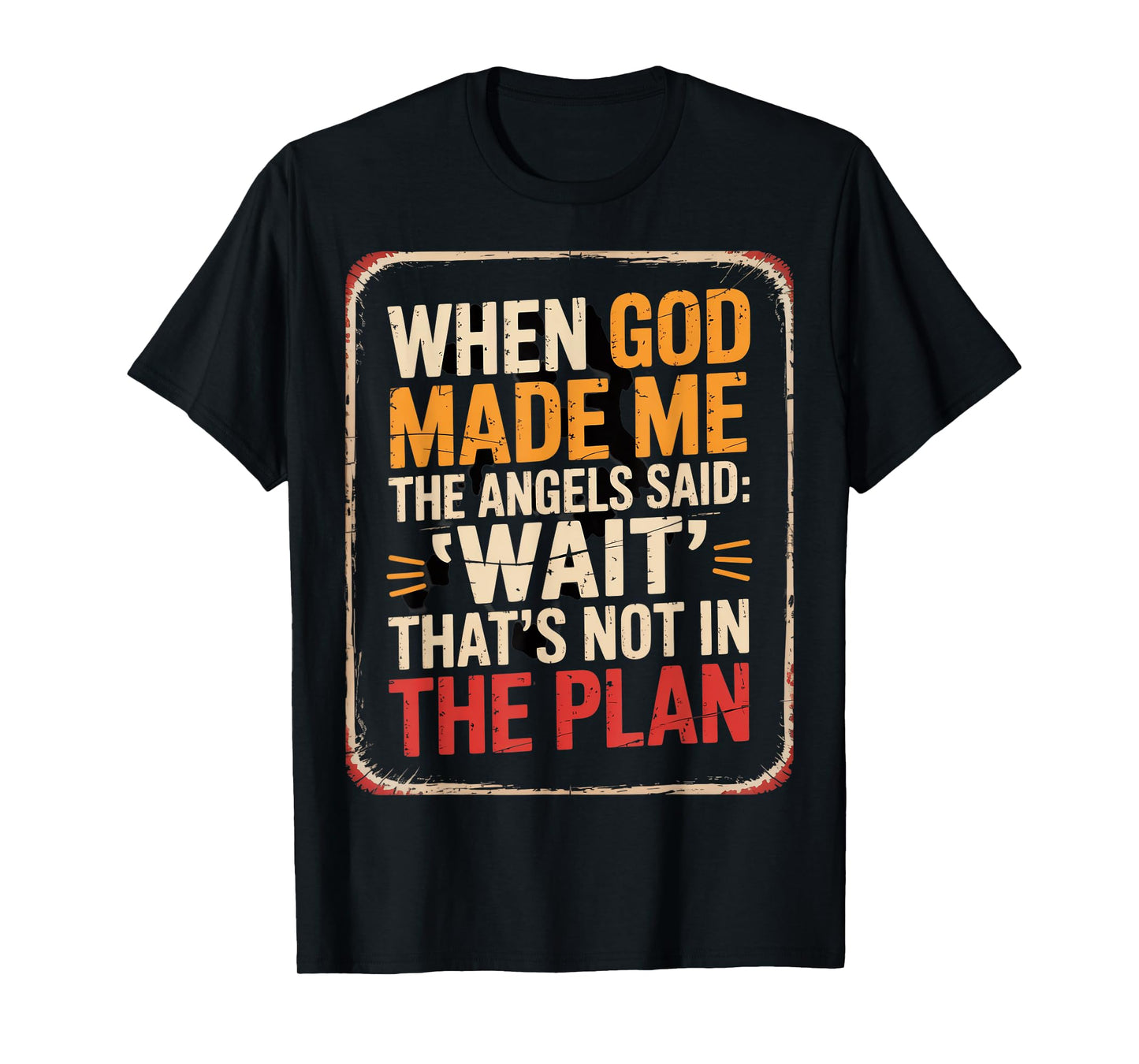 When God Made Me Angels Wait Plan T-Shirt