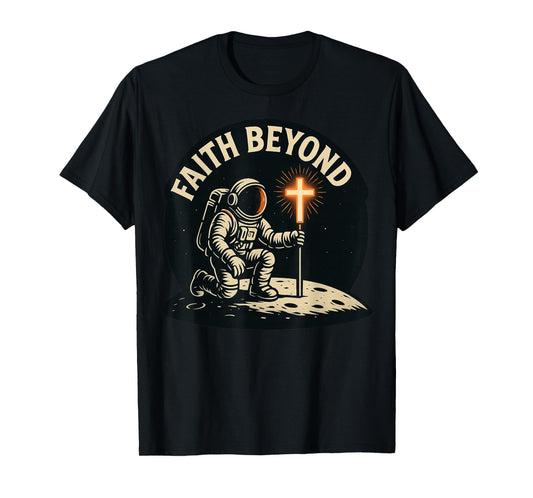 Faith Beyond Moon Astronaut Planting Cross Moon Christian T-Shirt