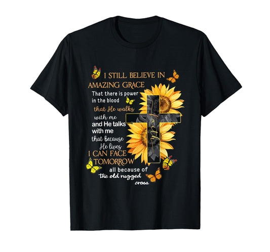 I Still Believe In Amazing Grace That There Is Power Jesus T-Shirt