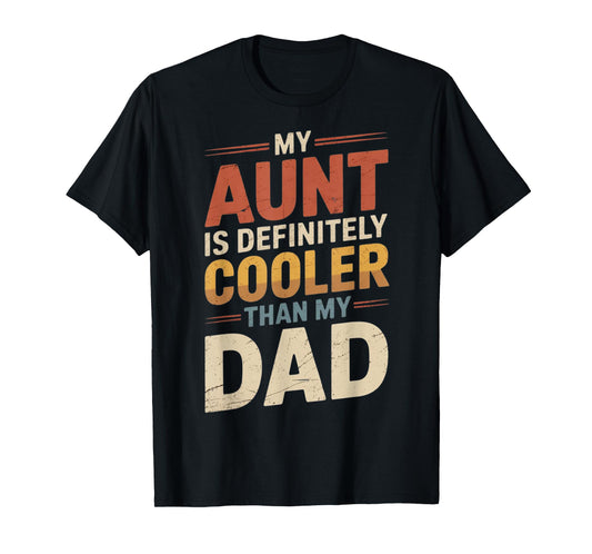 My Aunt Is Definitely Cooler Than My Dad Girl Boy Aunt Love T-Shirt
