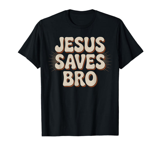 Jesus Saves Bro Christian Faith T-Shirt