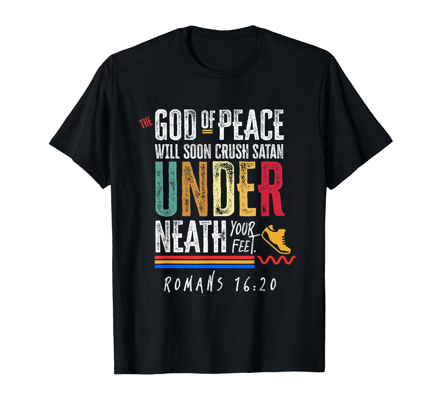 Romans 16:20 God of Peace will soon Crush satan Bible Verse T-Shirt