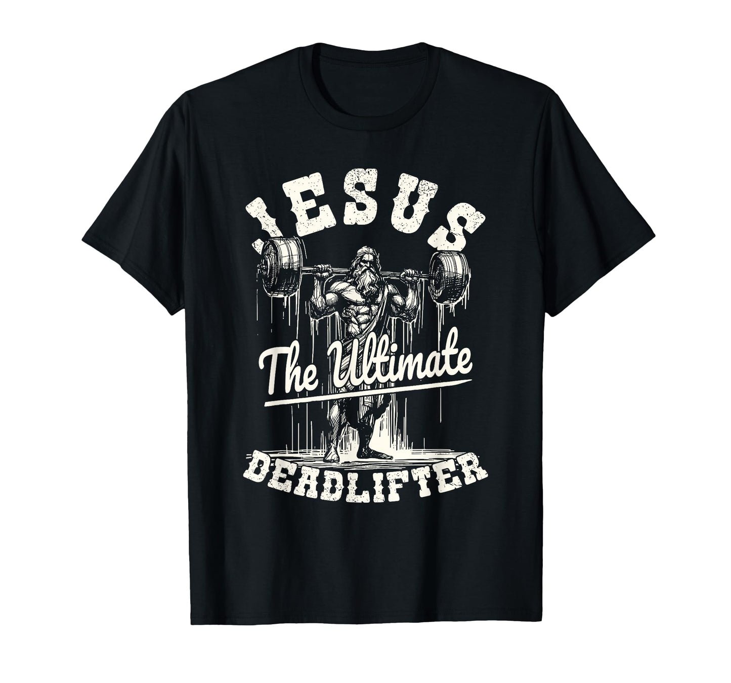 Christian Gym Shirt Jesus The Ultimate Deadlifter Gym Lovers T-Shirt