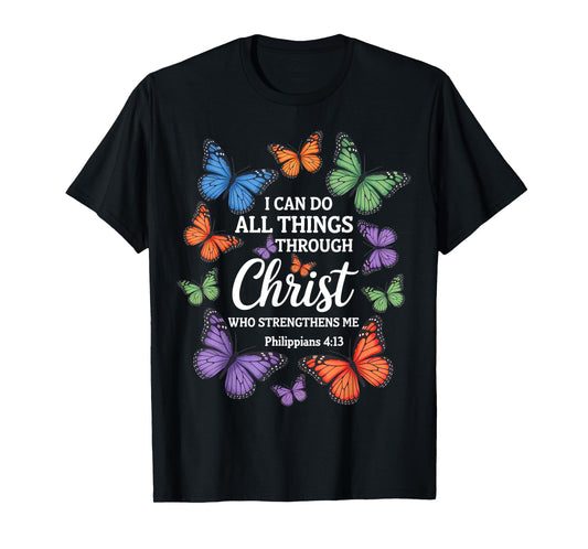 Philippians 4:13 Religious Butterfly Strengthens Christian T-Shirt