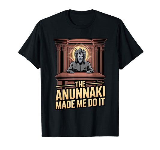 Anunnaki Made Me Do It Enki Sumerian Mythology Fanbase T-Shirt