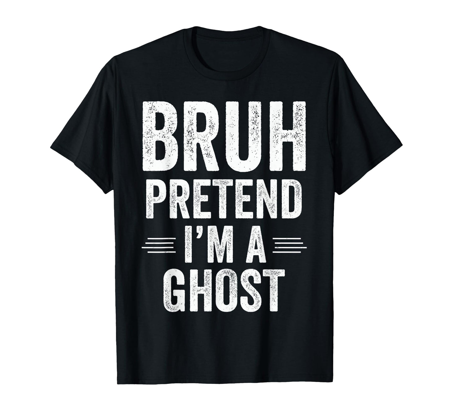 Ghost Costume Halloween Bruh Pretend I'm A Ghost Funny T-Shirt
