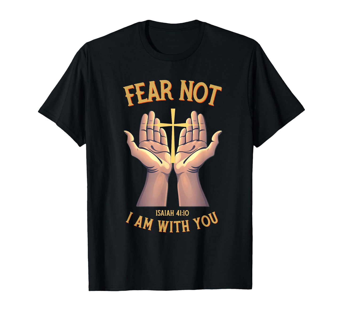 Fear Not I Am with You Christian Bible Verse Isaiah T-Shirt