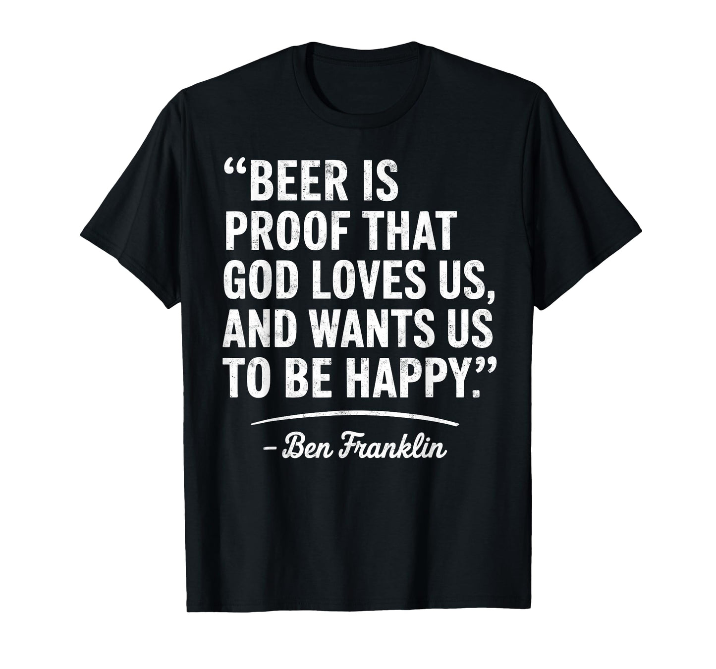 Beer Is Proof that God Loves Us Funny Beer Drinking Quote T-Shirt