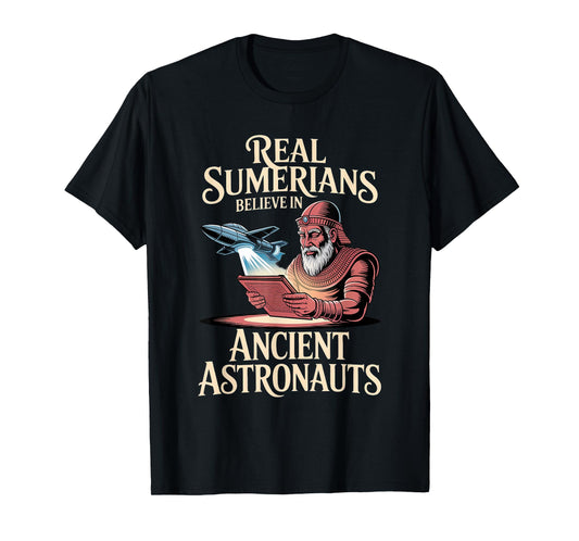Real Sumerians Believe in Anunnaki Ancient Astronauts T-Shirt