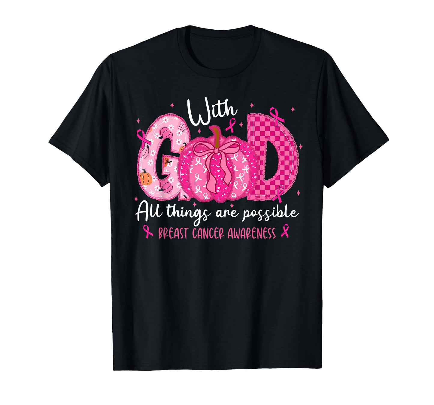 Breast Cancer Faith with God All Things Possible Wear Pink T-Shirt