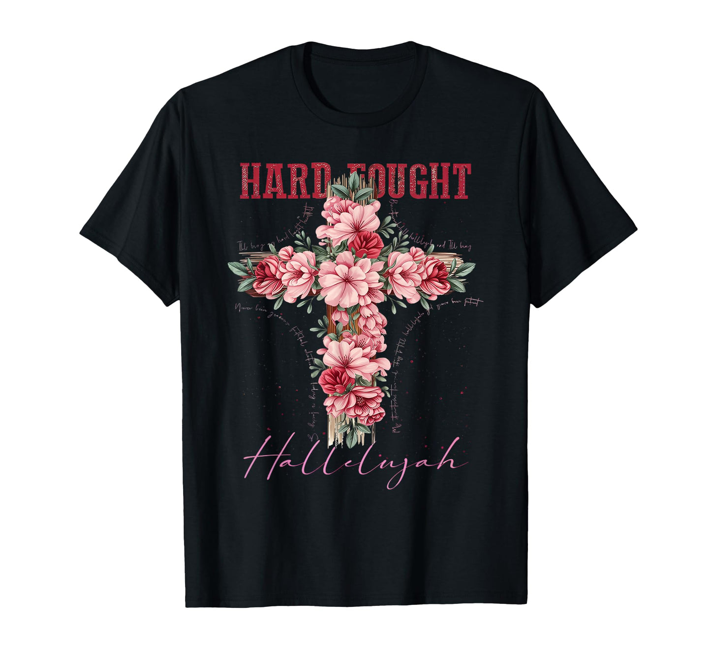 Floral Hard Fought Hallelujah Flowers Christian Cross Lord T-Shirt