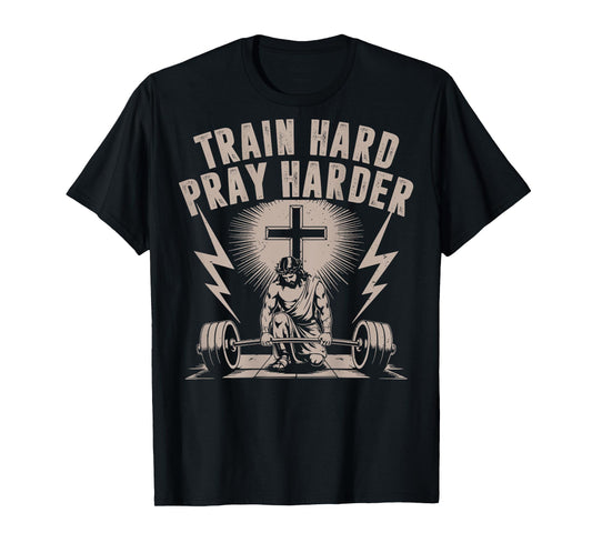 Train Hard Pray Harder Funny Christian Workout Gym Jesus Men T-Shirt