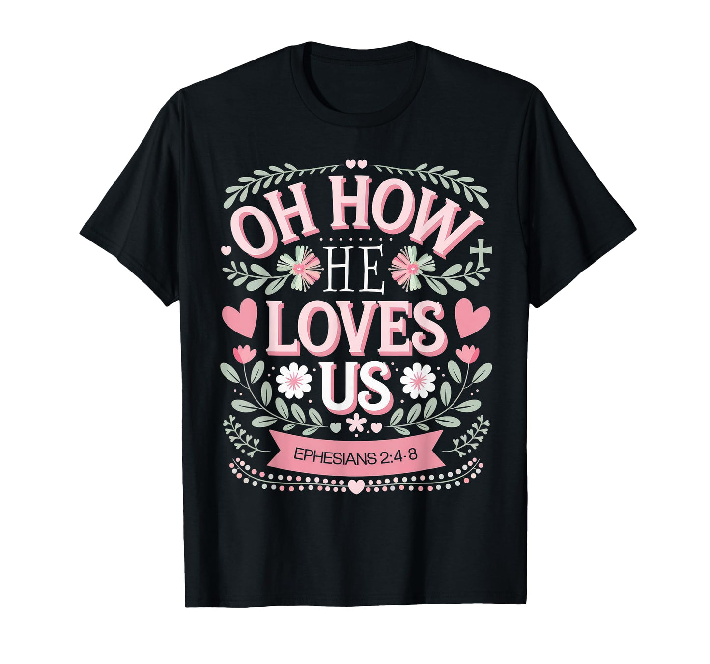 Oh How He Loves Us Boho Valentine Flower Jesus Christian T-Shirt