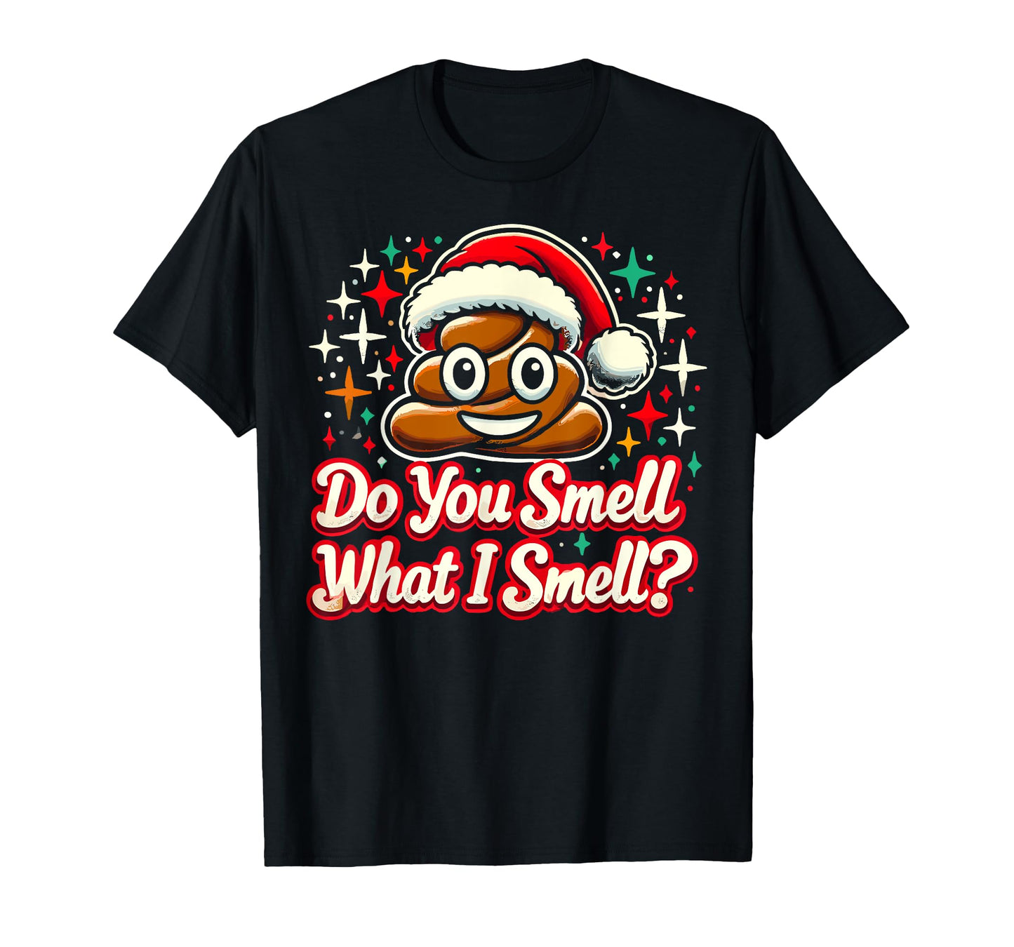 Do You Smell What I Smell - Christmas Humor Poop Funny Meme T-Shirt