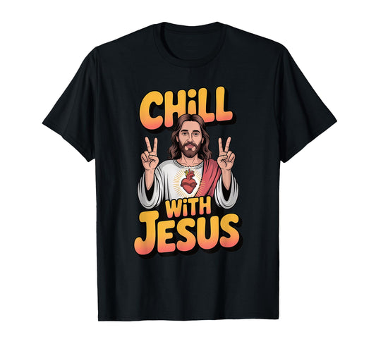 Chill with Jesus Funny Religious Faith Christian T-Shirt