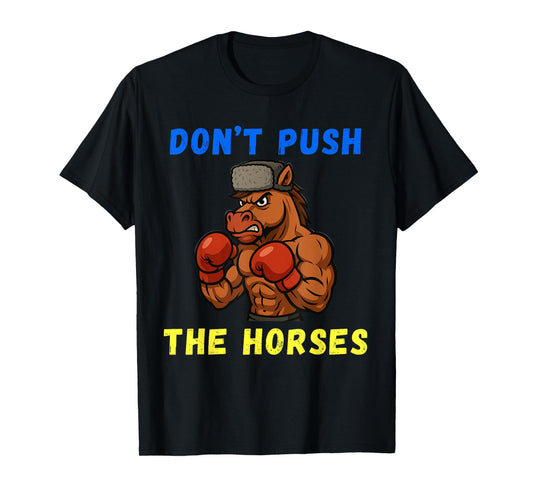Don't Push The Horses Funny Don't Push The Horses Boxing T-Shirt