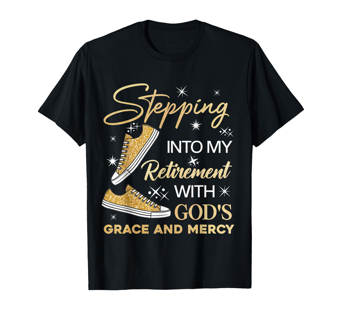 Stepping Into My Retirement with God's Grace and Mercy T-Shirt
