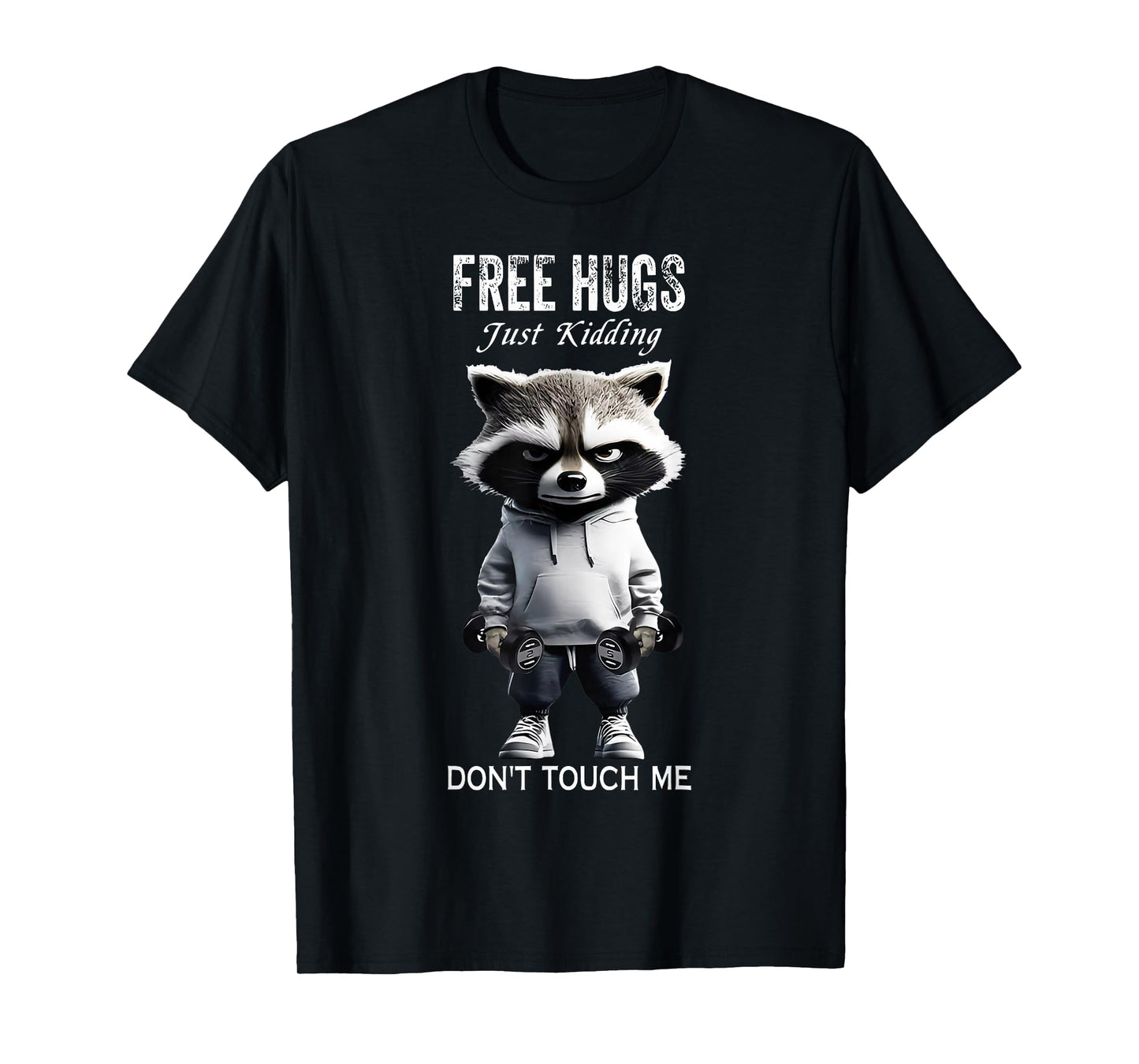Free hugs Just Kidding Don't Touch Me Racoon Workout Gym T-Shirt