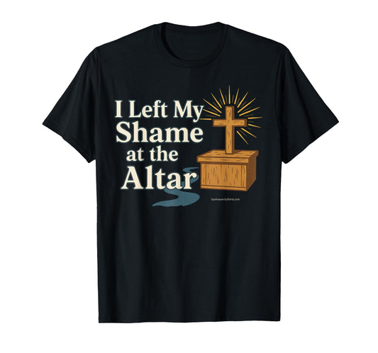Left My Shame at The Altar Christian Inspirational Jesus God T-Shirt