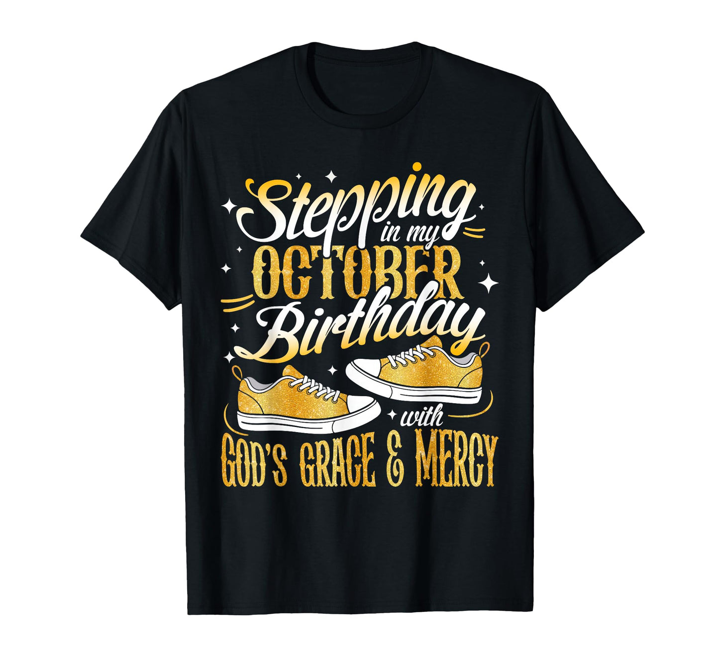 Stepping Into My October Birthday with God's Grace and Mercy T-Shirt