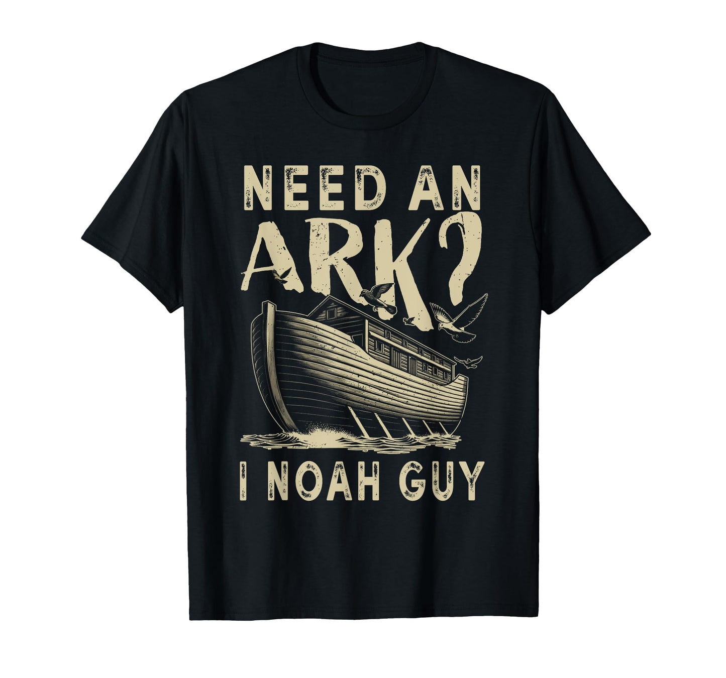 Need An Ark I Noah Guy Funny Christian Religion God Bible T-Shirt